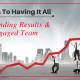 6 Keys To Having It All- Outstanding Results And Engaged Team