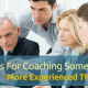 7 Tips For Coaching Someone More Experienced Than You