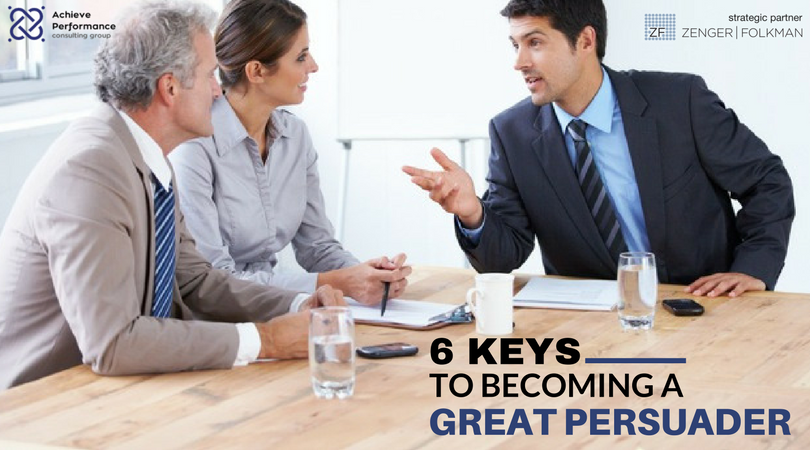Six Keys To Becoming A Great Persuader