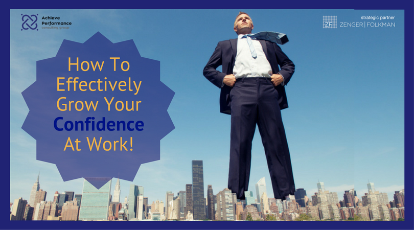 How To Effectively Grow Your Confidence At Work? | Achieve Performance