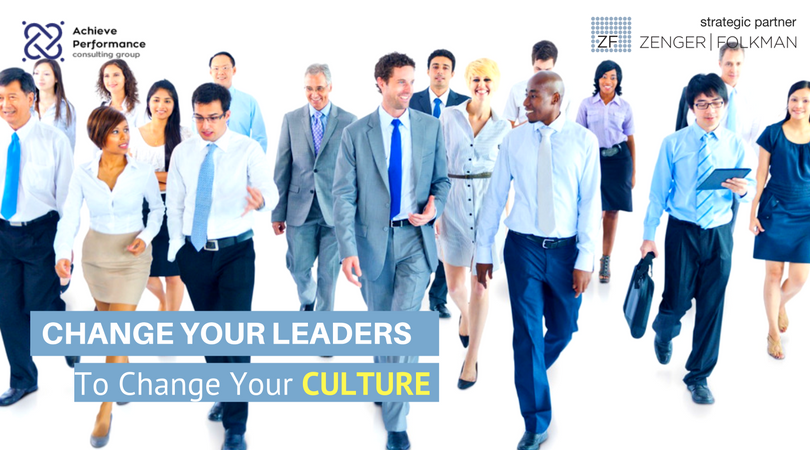 Change Your Leaders To Change Your Culture